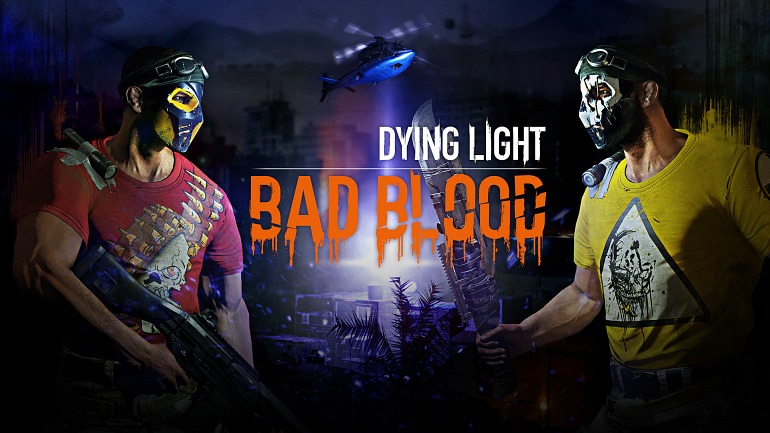 Dying Light: Bad Blood Dying Light: Bad Blood