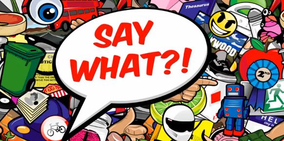 Say What? Say What?